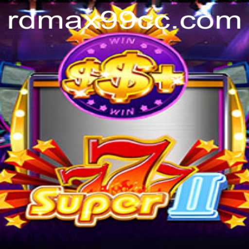 Discover the Excitement of Super777II with RDMax99